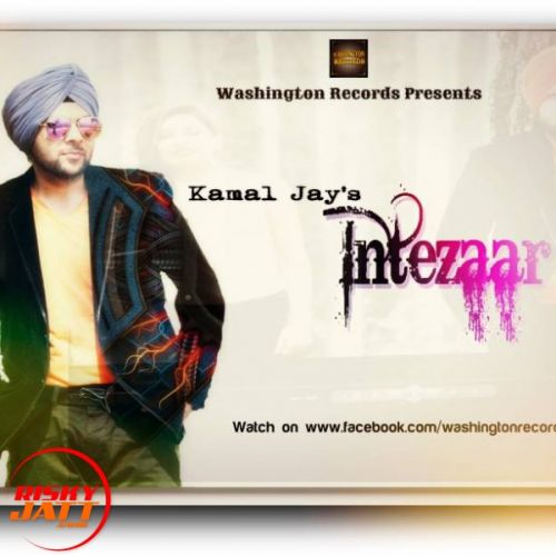 Intezaar Singer Kamal Jay Mp3 Song Free Download