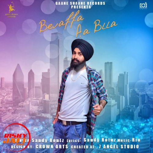 Bevaffa aa blla Sandy Routz Mp3 Song Free Download