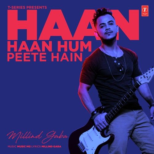 Haan Haan Hum Peete Hain Milind Gaba Mp3 Song Free Download