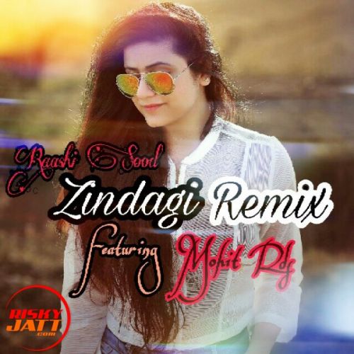 Zindagi (Remix) Raashi Sood, Mohit Rds Mp3 Song Free Download