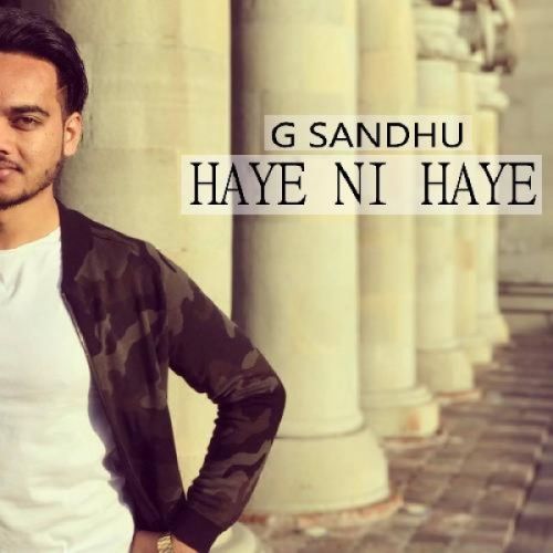 Haye Ni Haye G Sandhu Mp3 Song Free Download