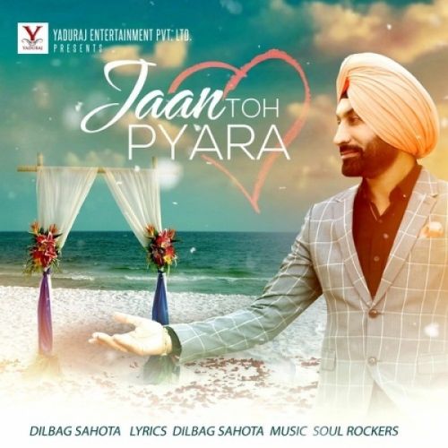 Jaan Toh Pyara Dilbag Sahota Mp3 Song Free Download