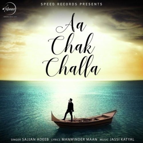 Aa Chak Challa Sajjan Adeeb Mp3 Song Free Download