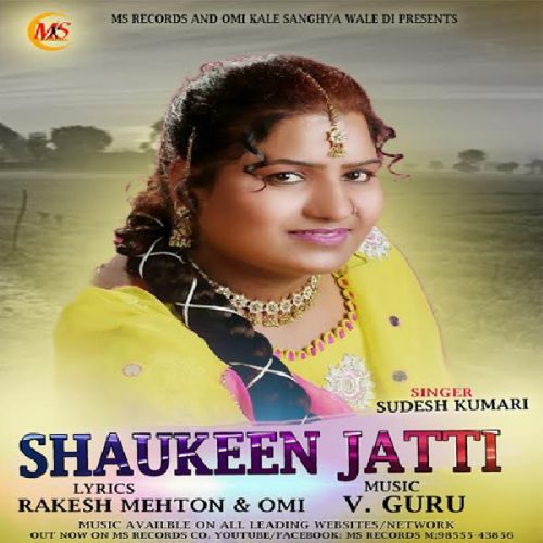 Shaukeen Jatti Sudesh Kumari Mp3 Song Free Download