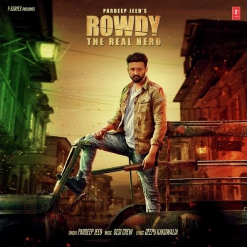 Rowdy The Real Hero Pardeep Jeed Mp3 Song Free Download