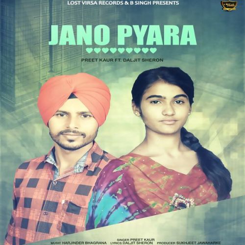 Jano Pyara Preet Kaur, Dalijit Sheron Mp3 Song Free Download