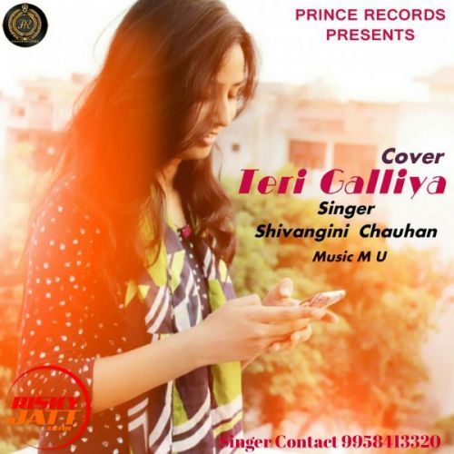 Teri Galliya (Cover Song) Shivangini Chauhan Mp3 Song Free Download