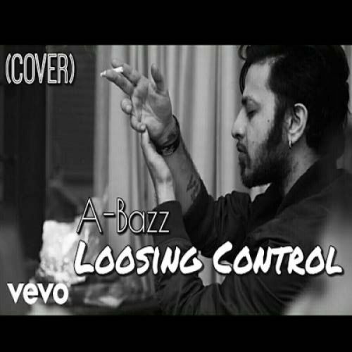 Loosing Control (English And Punjabi Mix Cover) Aabhaas Anand (A Bazz) Mp3 Song Free Download