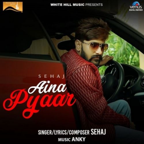 Aina Pyaar Sehaj Mp3 Song Free Download