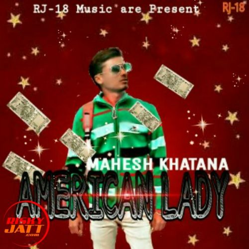 American Lady Mahesh Khatana Mk Mp3 Song Free Download