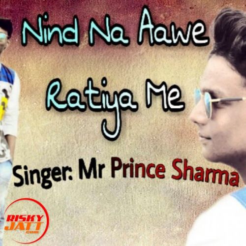 Nind Na Aawe Ratiya Me Mr Prince Sharma Mp3 Song Free Download