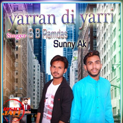 Yaaran di yaari Sb Ramdas Wala Ft Sunny Ak Mp3 Song Free Download