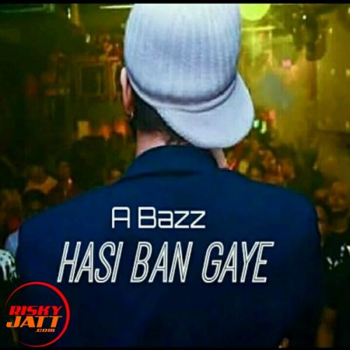 Hasi Ban Gaye A Bazz Mp3 Song Free Download