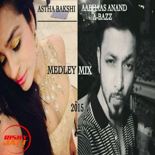 A Bazz (medley Mix) A Bazz,  Astha Bakshi Mp3 Song Free Download