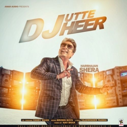 Dj Utte Heer Harbhajan Shera, Vandy Mann Mp3 Song Free Download