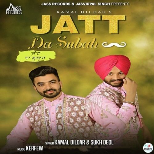 Jatt Da Subah Kamal Dildar, Sukh Deol Mp3 Song Free Download