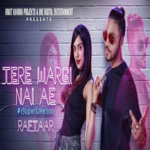 Tere Wargi Nai Ae Raftaar Mp3 Song Free Download