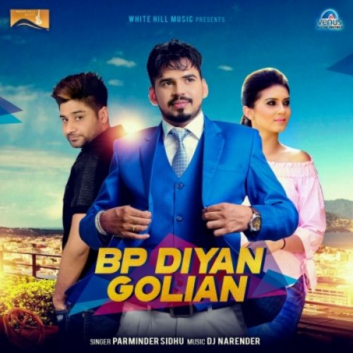 BP Diyan Golian Parminder Sidhu Mp3 Song Free Download