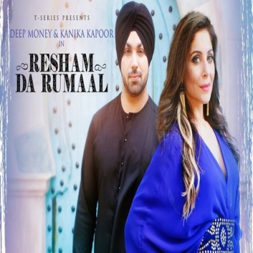 Resham Da Rumaal Kanika Kapoor, Deep Money Mp3 Song Free Download