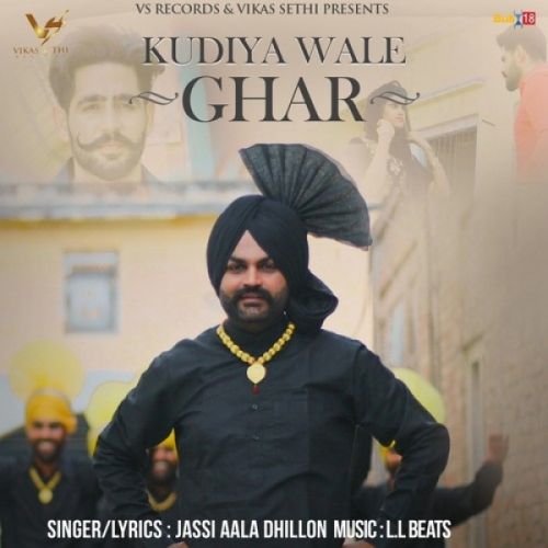 Kudiya Wale Ghar Jassi Aala Dhillon Mp3 Song Free Download