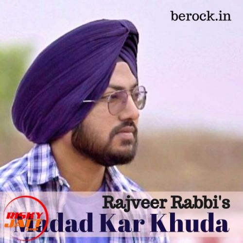 Madad Kar Khuda Rajveer Rabbi Mp3 Song Free Download