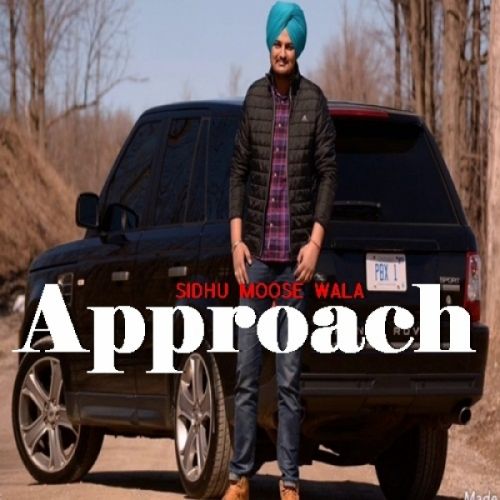 Approach Sidhu Moose Wala Mp3 Song Free Download