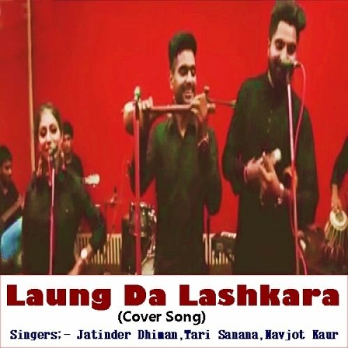 Laung Da Lashkara (Cover Song) Jatinder Dhiman, Tari Sanana, Navjot Kaur Mp3 Song Free Download