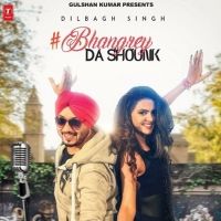 Bhangrey Da Shounk Dilbagh Singh Mp3 Song Free Download