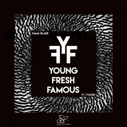 Young Fresh Famous Sama Blake, Tymore Mp3 Song Free Download