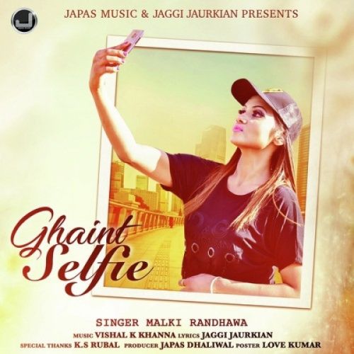 Ghaint Selfie Malki Randhawa Mp3 Song Free Download