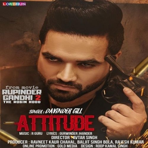 Attitude (Rupinder Gandhi 2 The Robinhood) Davinder Gill Mp3 Song Free Download