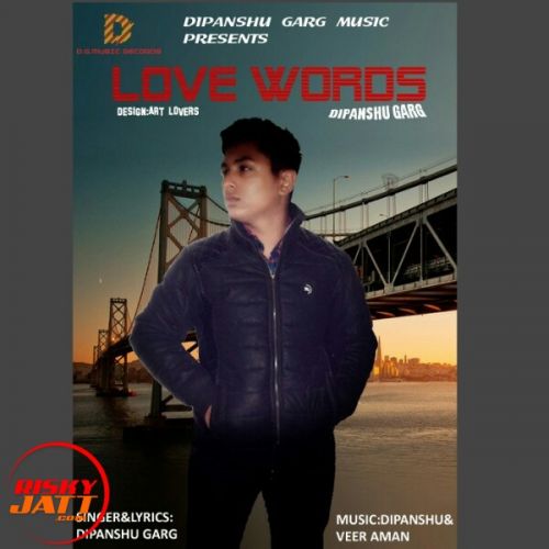 Love Words Dipanshu Garg Mp3 Song Free Download