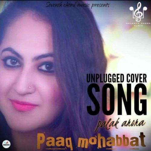 Paaq Mohabbat Unplugged Cover Song Palak Arora Mp3 Song Free Download