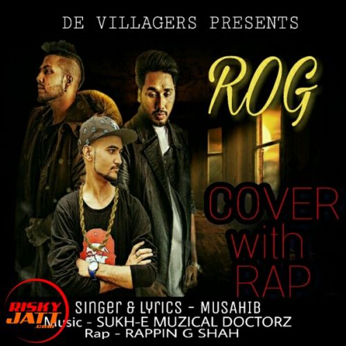 Rog (Cover With Rap) Musahib, Rappin G Shah Mp3 Song Free Download