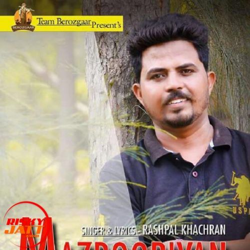 Mazbooriyan Rashpal Khachran Mp3 Song Free Download