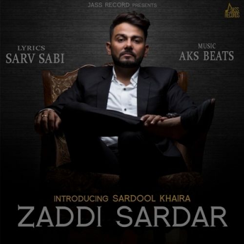 Zaddi Sardar Sardool Khaira Mp3 Song Free Download