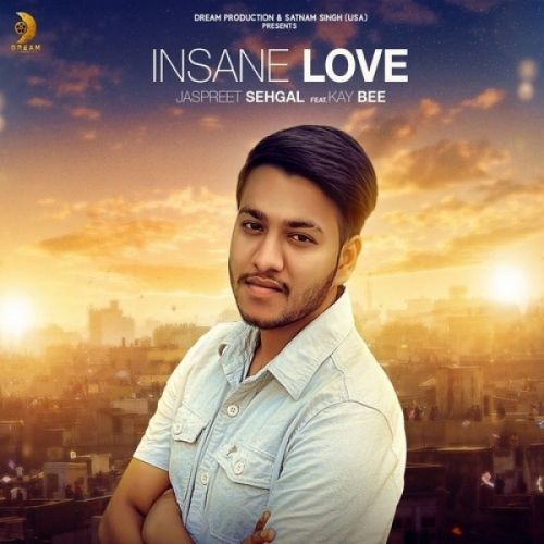 Insane Love Jaspreet Sehgal, Kay Bee Mp3 Song Free Download