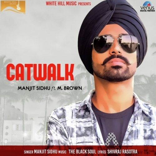 Catwalk Manjit Sidhu, M Brown Mp3 Song Free Download