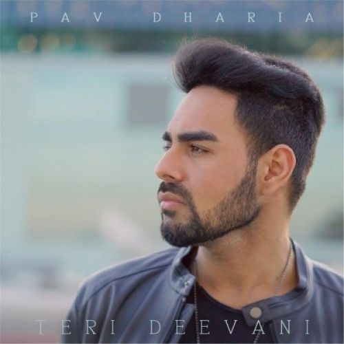 Teri Deevani Pav Dharia Mp3 Song Free Download