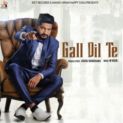 Gall Dil Te Jugraj Randhawa Mp3 Song Free Download