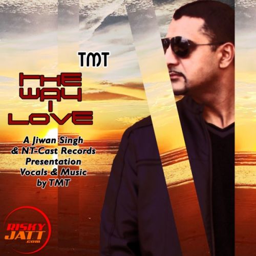 The Way I Love TNT Mp3 Song Free Download