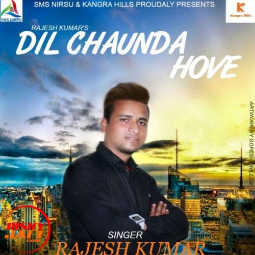 Dil  Chaunda Hove Rajesh Kumar Mp3 Song Free Download