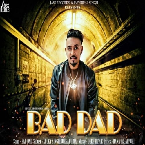 Bad Dad Lucky Singh Durgapuria Mp3 Song Free Download