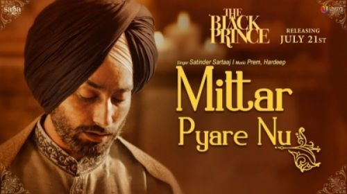 Mittar Pyare Nu (The Black Prince) Satinder Sartaaj Mp3 Song Free Download