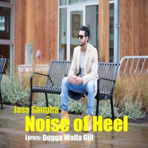 Noise of Heel Jass Sangha Mp3 Song Free Download