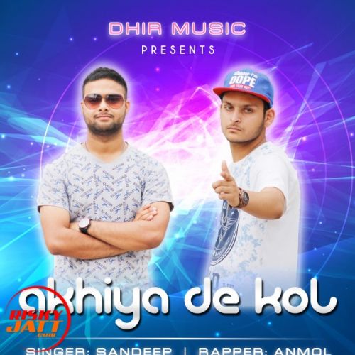 Akhiya De Kol Sandeep Ft. Anmol Mp3 Song Free Download