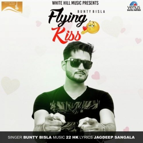 Flying Kiss Bunty Bisla Mp3 Song Free Download