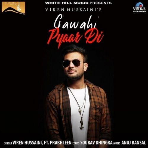 Gawahi Pyaar Di Viren Hussaini, Prabhleen Mp3 Song Free Download