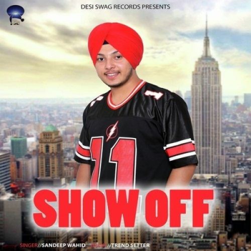 Show Off Sandeep Wahid Mp3 Song Free Download