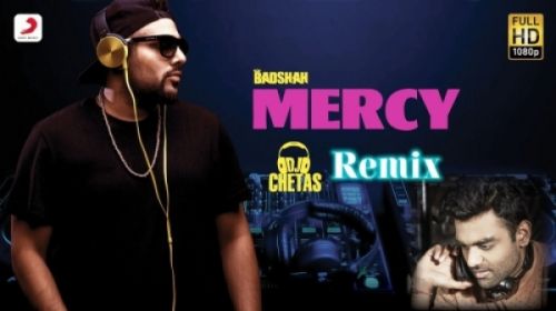 Mercy (Remix) Badshah, DJ Chetas Mp3 Song Free Download